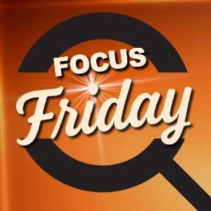 Focus Friday